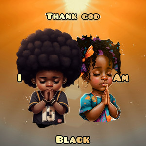 Thank God I Am Black (Explicit)