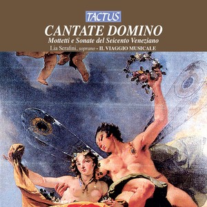 Vocal and Chamber Music (Venice, 16th Century) - CAVALLI, F. / CORNETTO, P. / FONTANA, G.B. / GRANDI, A. / LEGRENZI, G. (Cantate Domino)