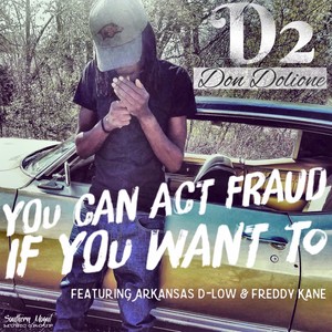 You Can Act Fraud If You Want To (feat. Arkansas D-Low & Freddy Kane) [Explicit]