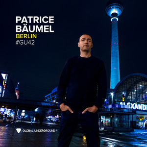 Global Underground #42: Patrice Bäumel - Berlin