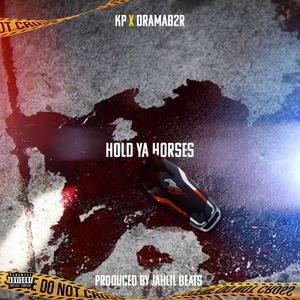 Hold Ya Horses (feat. Drama B2r) [Explicit]