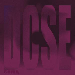 Dose (feat. S O M A) (Explicit)
