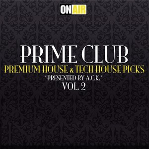 Prime Club, Vol. 2 (Premium House & Tech House Picks) (Presented By A.C.K.)