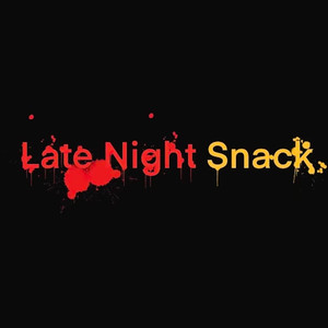 LATE NIGHT SNACK (Explicit)