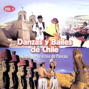 Danzas y Bailes de Chile: Zona Norte e Isla de Pascua (Vol. 1)