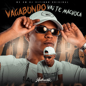 Vagabundo Vai Te Machuca (Explicit)