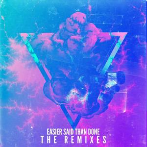 Easier Said Than Done (The Remixes) [Explicit]