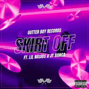 Skirt Off (feat. Lil NA$io$ & JT BANGA) (Explicit)