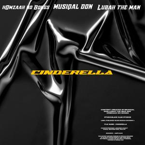Cinderella(feat. Hoomzah no Bongs & Lubah the man)