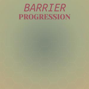 Barrier Progression