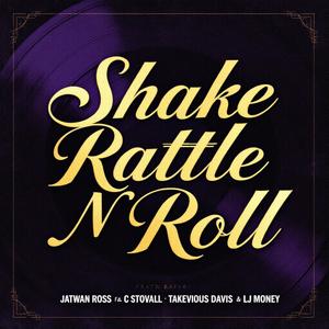 Shake rattle N roll (feat. C Stovall, Takevious Davis & Lj money)