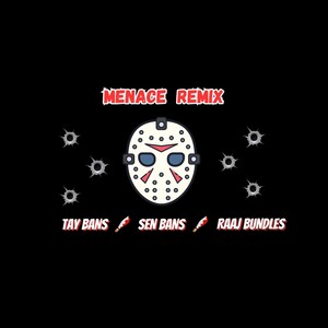 Menace (Remix) [feat. Raaj Bundles & Sen Bans] [Explicit]