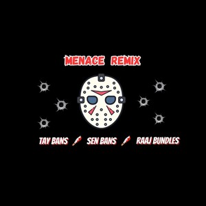 Menace [feat. Raaj Bundles & Sen Bans] (Remix|Explicit)