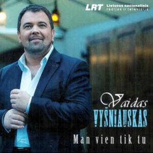 Vaidas Vyšniauskas - Man vien tik tu