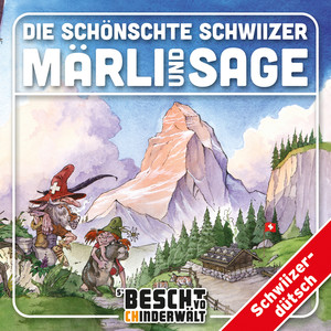 Die schönschte Schwiizer Märli und Sage