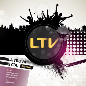 Ltv - La Trova & Cía (En Vivo)