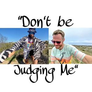 Don't Be Judging Me (feat. Ratty Maty)