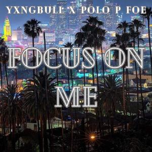 Focus On Me (feat. Polo P FOE) (Explicit)