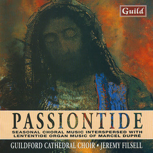 Music For Passiontide - Seasonal Choral Music Interspersed With Lententide Organ Music Of Marcel Dupre