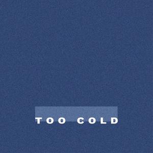 TOO COLD