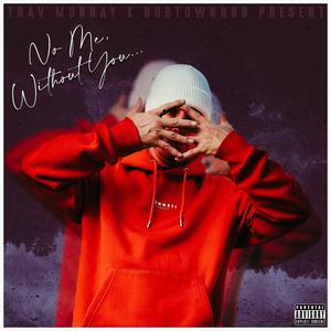 No Me, Without You... (feat. DubtownRob) (Explicit)