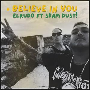 Believe in you (feat. Skam Dust & SOMOS OINK)