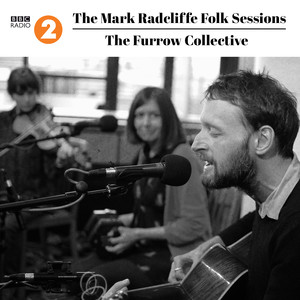 The Mark Radcliffe Folk Sessions: The Furrow Collective (Live)