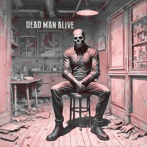 Dead Man Alive. (Explicit)