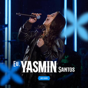 Eu, Yasmin Santos (Ao Vivo)