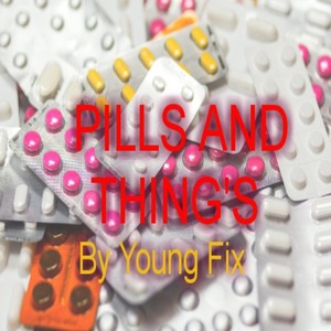 PILLS AND THING'S (Explicit)