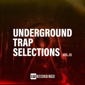 Underground Trap Selections, Vol. 15 (Explicit)