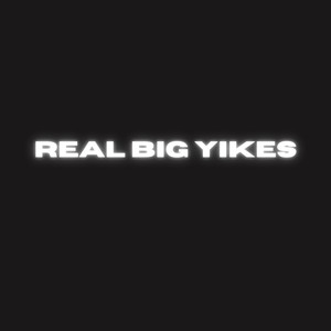 Real Big Yikes (Explicit)