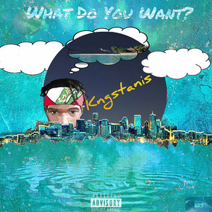 What Do You Want? (Explicit)