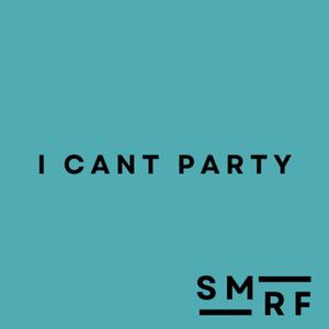 I CANT PARTY