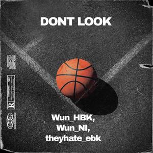 DONT LOOK (feat. Wun_Ni & theyhate_ebk) [Explicit]