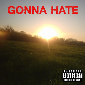 Gonna Hate (Explicit)