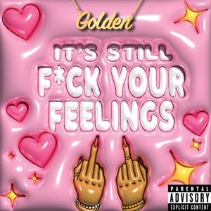 Its Still F*ck Ya Feelings (Explicit)