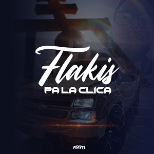 Flakis Pa La Clica (Explicit)