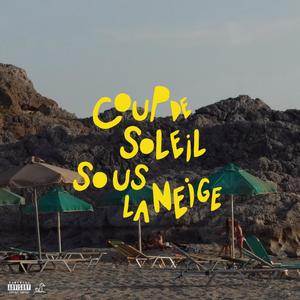 Coup De Soleil Sous La Neige (Explicit)