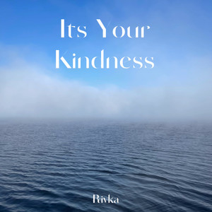 Its Your Kindness