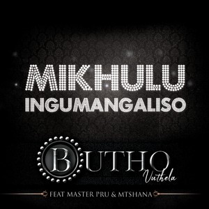 Mikhulu Ingumangaliso (feat. Master Pru & Mtshana)