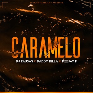 Caramelo (feat. Daddy Kiilla & Deejay F)