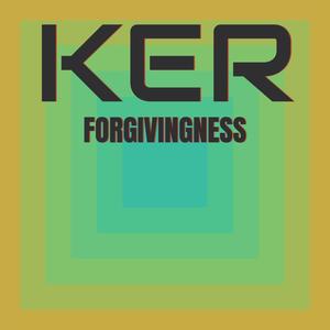 Ker Forgivingness