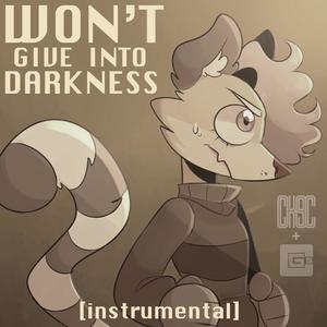 Won't Give Into Darkness (Inst.)