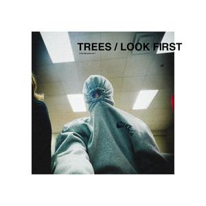 Trees / Look First