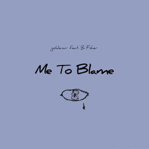 Me to Blame(feat. B. Fisher) (Explicit)