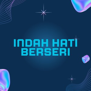 INDAH HATI BERSERI