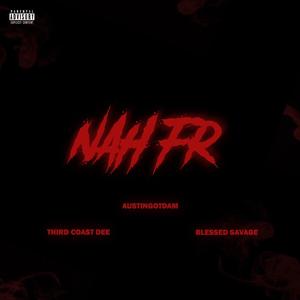 Nah Fr (feat. Third Coast Dee & Blessed Savage) (Explicit)