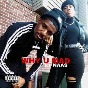 WHY U MAD (Explicit)