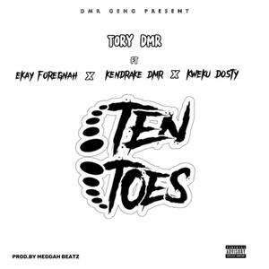 Ten Toes (feat. Ekay Foreignah, Kendrake DMR & Kweku Dosty) [Explicit]